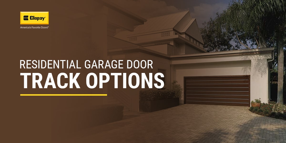 Residential Garage Door Track Options
