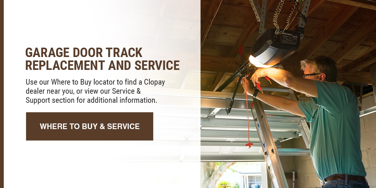 Garage door track replacement and service. Use our Where to Buy locator to find a Clopay dealer near you, or view our Service & Support section for additional information.