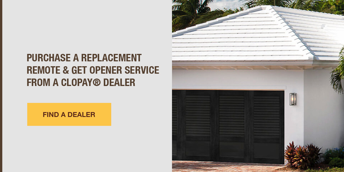 Purchase A Replacement Garage Door Opener Remote & Get Opener Service from A Clopay® Dealer. Find a dealer!